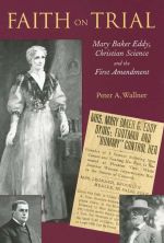 Faith on Trial: Mary Baker Eddy, Christian Science, and the First Amendment